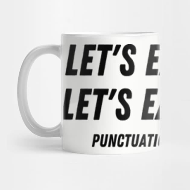 Punctuation Saves Lives Let’s Eat Kids - Funny Grammar by Davidsmith